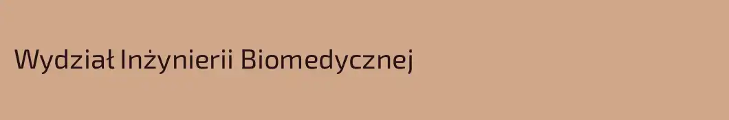 Wydział Inżynierii Biomedycznej